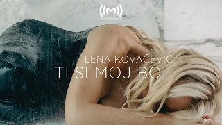 LENA KOVAČEVIĆ - Ti si moj bol