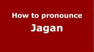 How to pronounce Jagan