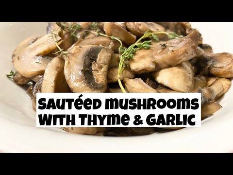 Sautéed Mushrooms with Garlic and Thyme | Mushroom Recipes