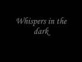 Skillet whispers in the dark with lyrics 