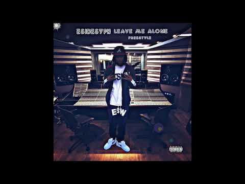 ESIDESYPH LEAVE ME ALONE FREESTYLE