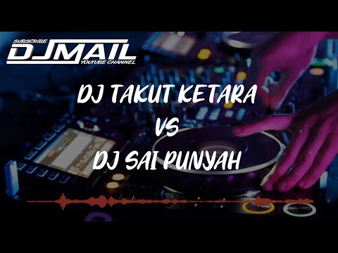 Dj Takut Ketara X Dj Sai Punyah Versi Funkot