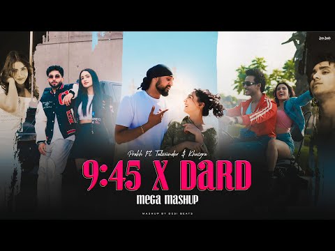 9:45 X Dard - Punjabi Love Mashup 2024 | Prabh X Talwiinder X Kushagra | Desi Beats