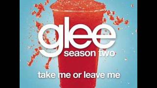 Glee - Take Me Or Leave Me