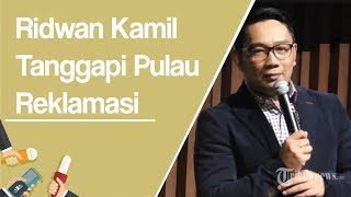 Izin 4 Pulau Reklamasi Tak Jadi Dicabut, Ridwan Kamil: Stop Proyek Bermasalah Harus Lewat Proses