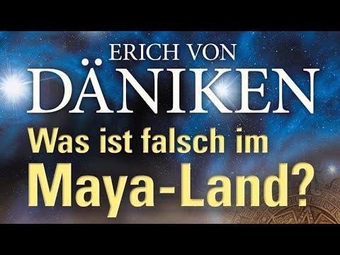 Erich von Däniken - Was ist falsch im Maya Land