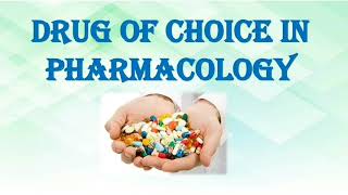 DRUG OF CHOICE IN PHARMACOLOGY