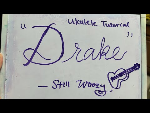 Ukulele Tutorial for “Drake” by Still Woozy