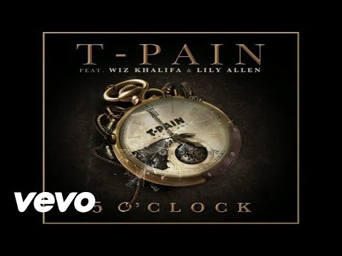 T-Pain - 5 O'Clock (Audio) ft. Lily Allen, Wiz Khalifa