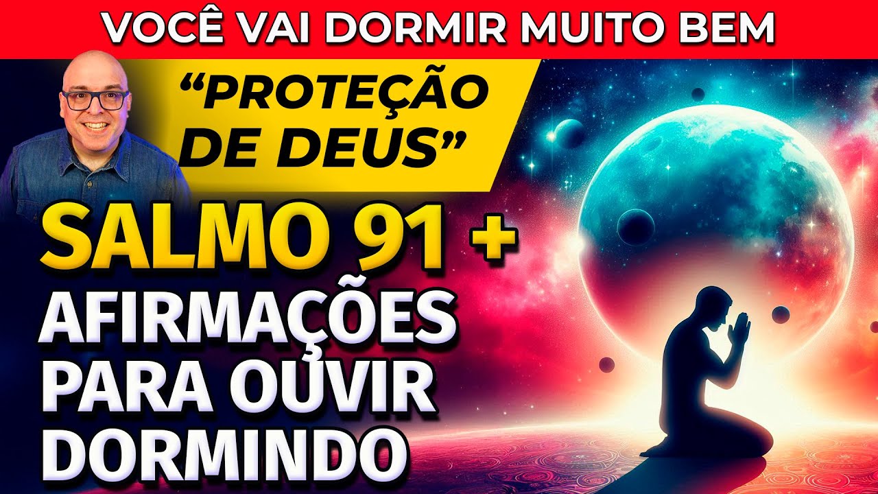 SALMO 91 + AFIRMAÇÕES POSITIVAS PARA OUVIR DORMINDO