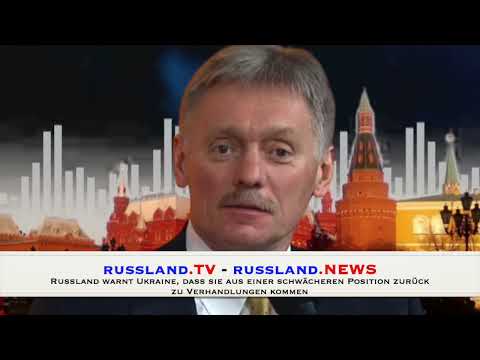 Russland warnt Ukraine, dass sie aus einer schwächeren Position zurück zu Verhandlungen kommen