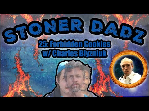 Stoner Dadz Ep 25 - Forbidden Cookies ft Charles Blyzniuk