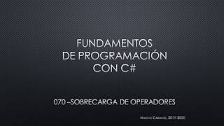 C# 070 - Clases (16): Sobrecarga de operadores