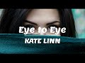 KATE LINN Eye To Eye Lyrics