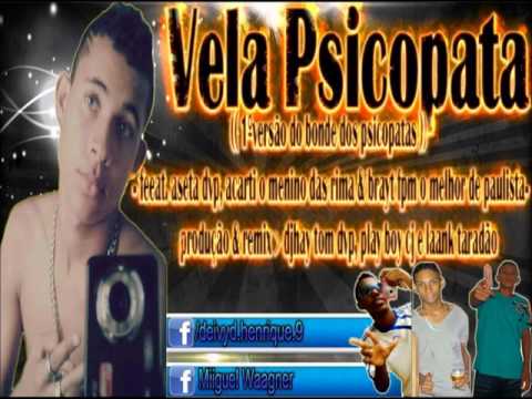 VELA PSICOPATA (PRIMEIRA VERSÃO DOS PSICOPATA) FEAT ACARTI OPI BRAYT FPM ASETA DVP