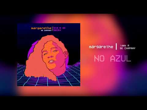 Bia e Os Becks - MARGARETHE (Lado A - Se Chapany)
