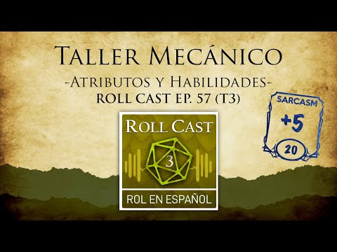 , title : 'Taller Mecánico - Atributos y Habilidades. Roll Cast Ep. 57 (T3)'