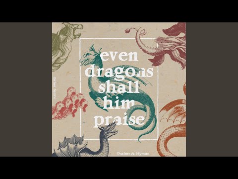 Psalm 148 (Ye Dragons, Sing His Praise)