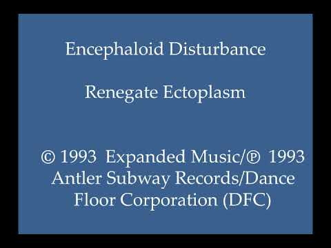 Encephaloid Disturbance - Renegate Ectoplasm