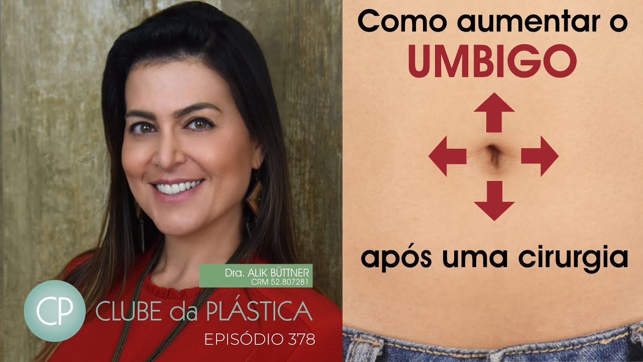 Clube da Plástica: Como aumentar o umbigo após uma cirurgia
