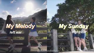 My Melody (left ear) My Sunday (right ear)