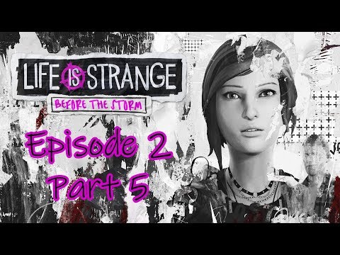 Lets play Life is strange Before the storm Episode 2 part 5