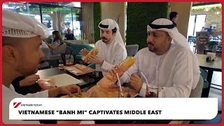 Vietnamese “Banh mi” captivates Middle East | Vietnam Today