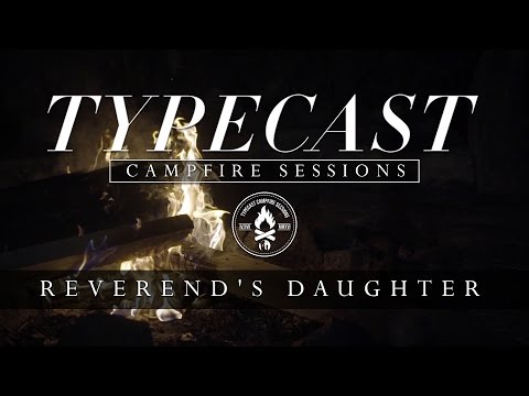 Typecast Campfire Sessions Ep. 4 - Reverend's Daughter