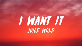 Juice WRLD - I Want It (Lyrics)