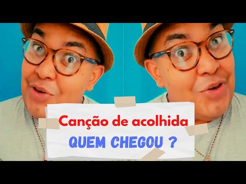 Música de acolhida -QUEM CHEGOU?