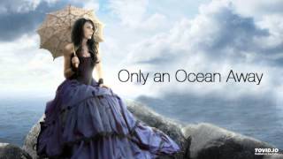 Only An Ocean Away ~ Sarah Brightman
