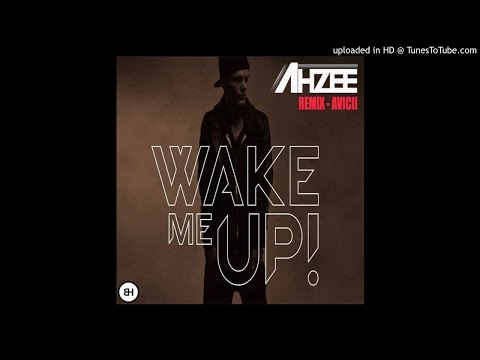 Avicii Feat Aloe Blacc - Wake Me Up (Ahzee Remix)
