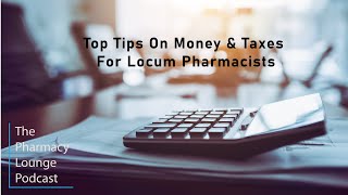 Episode 10: Top Tips On Money & Taxes for Locum Pharmacists