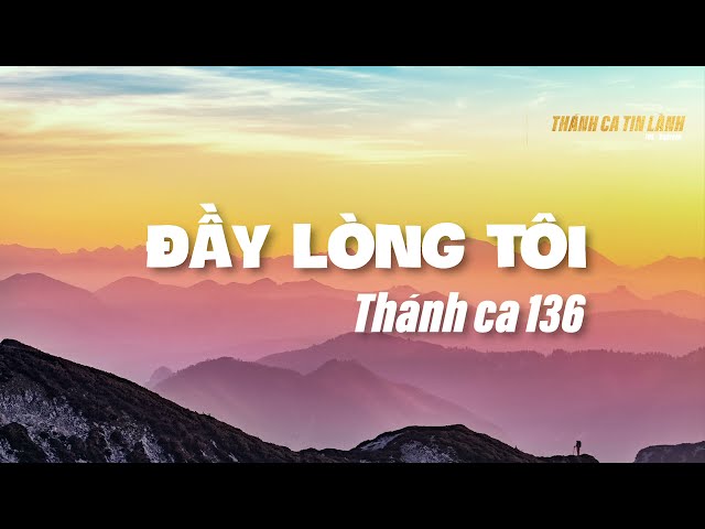 THÁNH CA 136 | ĐẦY LÒNG TÔI | KARAOKE THÁNH CA TIN LÀNH