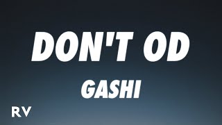 GASHI - Don&#39;t OD (Lyrics)