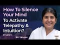 How To Silence Your Mind To Activate Telepathy Intuition Part 1 Subtitles English BK Shivani
