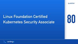 Certingo | Linux Foundation Certified Kubernetes Security Associate (K