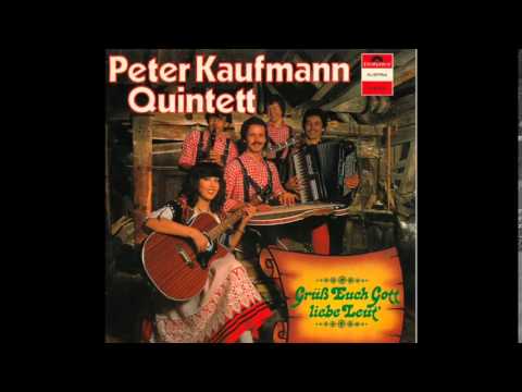 Peter Kaufmann Quintett & Grüß Euch Gott liebe Leut´