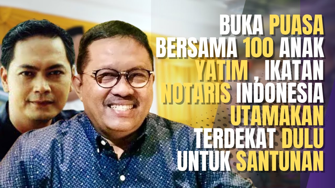 Kebersamaan dalam Santunan: Ikatan Notaris Indonesia Gelar Buka Puasa Bersama 100 Anak Yatim