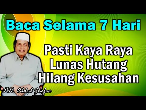 Amalkan 7 Hari || Kesusahan Hilang, Rizki Lancar & Banyak Uang | Prof. DR. KH. Abdul Ghofur