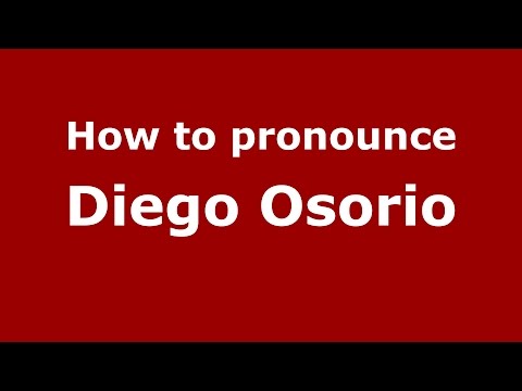 How to pronounce Diego Osorio (Colombian Spanish/Colombia)  - PronounceNames.com