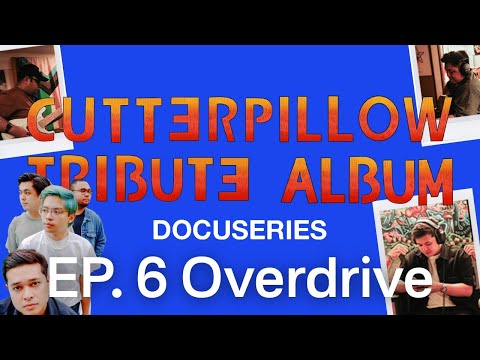 EP. 6 Cutterpillow: Tribute Album Docuseries - Overdrive