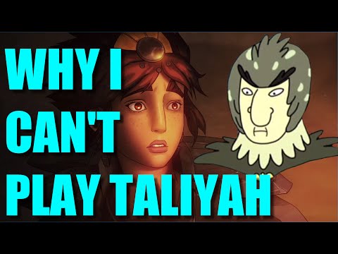 Why I CAN'T play Taliyah