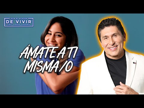 ÁMATE Primero |Por el Placer de Vivir con César Lozano