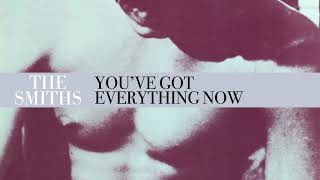 The Smiths - You&#39;ve Got Everything Now