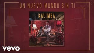 Kalimba - Un Nuevo Mundo Sin Ti (Audio – Cena para Desayunar)