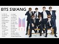 B T S Swang Playlist B T S PLAYLIST 2021 B E S T SONGS UPDATED