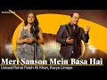 Meri Sanson Mein Basa Hai Ustaad Rahat Fateh Ali Khan Kavya Limaye Ajay Sahaab Paras Nath