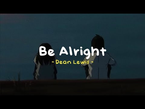 Be Alright -  Dean Lewis ( Reverb - Lyrics - Slowed To Perfection )