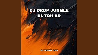 Download lagu DJ DROP JUNGLE DUTCH AR mp3 Download lagu DJ DROP JUNGLE DUTCH AR mp3